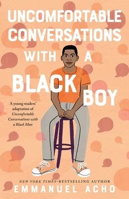book cover for Uncomfortable Conversations with a Black Boy: Racism, Injustice, and How You Can Be a Changemaker
