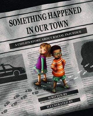book cover for Something Happened in Our Town: A Child's Story about Racial Injustice