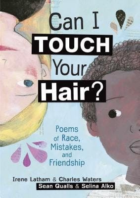 book cover for Can I Touch Your Hair?: Poems of Race, Mistakes, and Friendship