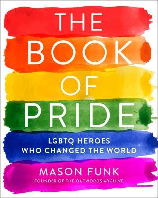 book cover for The Book of Pride: LGBTQ Heroes Who Changed the World