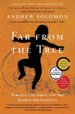 book cover for Far from the Tree: Parents, Children, and the Search for Identity