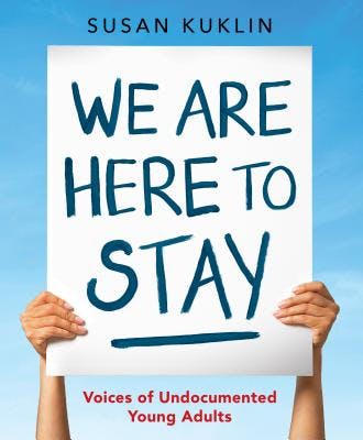 book cover for We Are Here to Stay: Voices of Undocumented Young Adults
