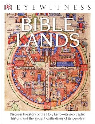 Eyewitness Bible Lands: Discover the Story of the Holy Land